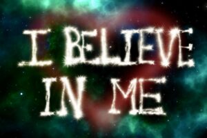 I Do Believe in Me